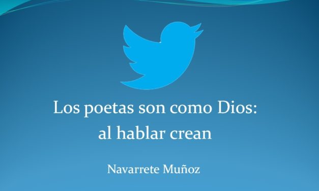 LOS POETAS SON COMO DIOS: AL HABLAR CREAN