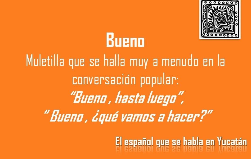 BUENO: «BUENO, ¿QUÉ VAMOS A HACER?