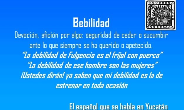 DEBILIDAD: «LA DEBILIDAD DE FULGENCIO ES EL FRIJOL CON PUERCO
