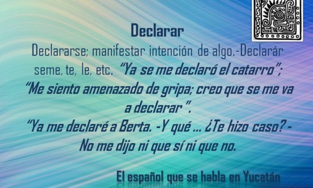DECLARAR: «YA SE ME DECLARÓ EL CATARRO»