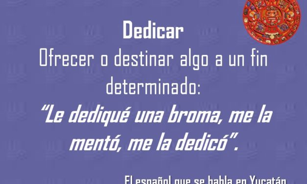 DEDICAR: «LA DEDIQUE UNA BROMA, ME LA MENTÓ, ME LA DEDICÓ»