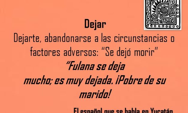 DEJAR: «FULANA SE DEJA MUCHO; ES MUY DEJADA, POBRE DE SU MARIDO»