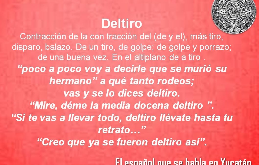 DELTIRO: “MIRE, DÉME LA MEDIA DOCENA DELTIRO ”