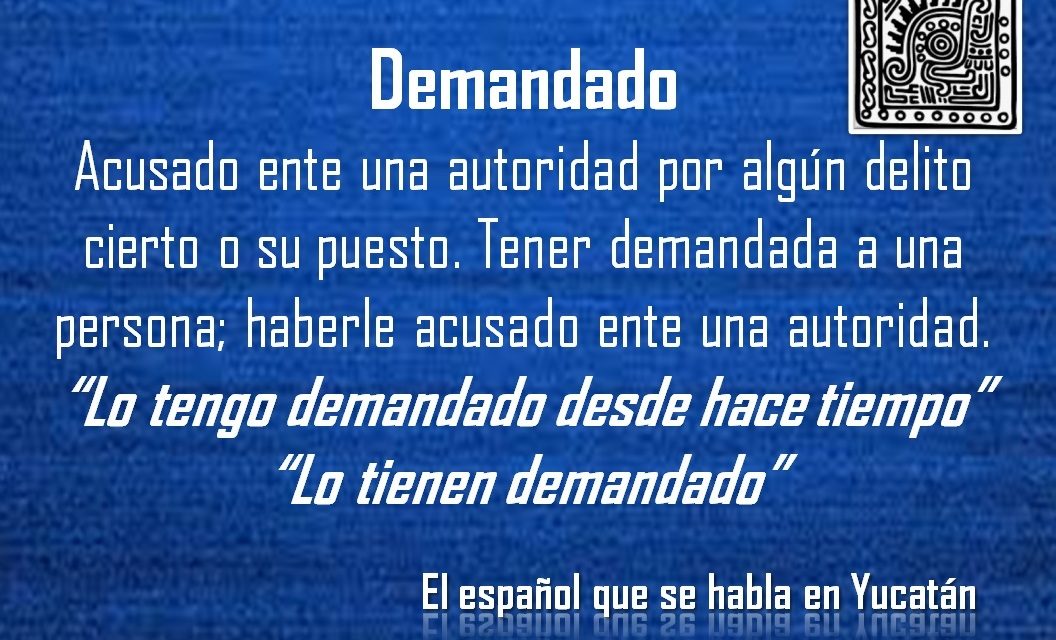 DEMANDADO: «LO TENGO DEMANDADO DESDE HACE TIEMPO”