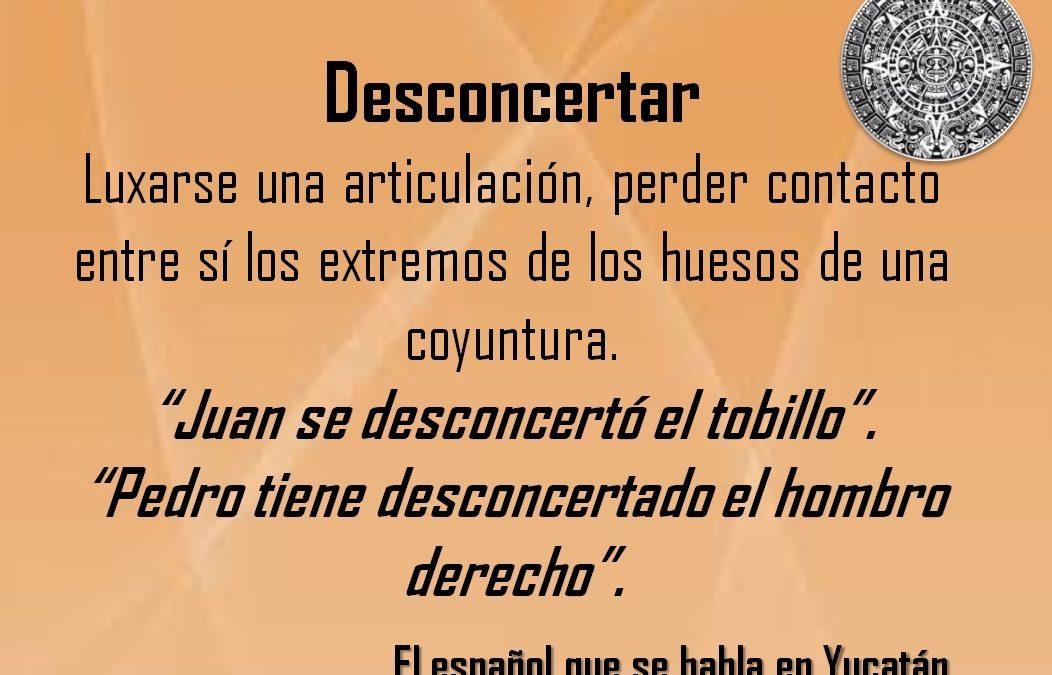 DESCONCERTAR: “JUAN SE DESCONCERTÓ EL TOBILLO”