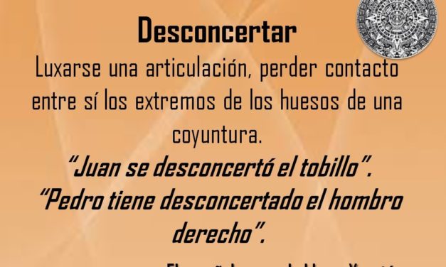 DESCONCERTAR: “JUAN SE DESCONCERTÓ EL TOBILLO”