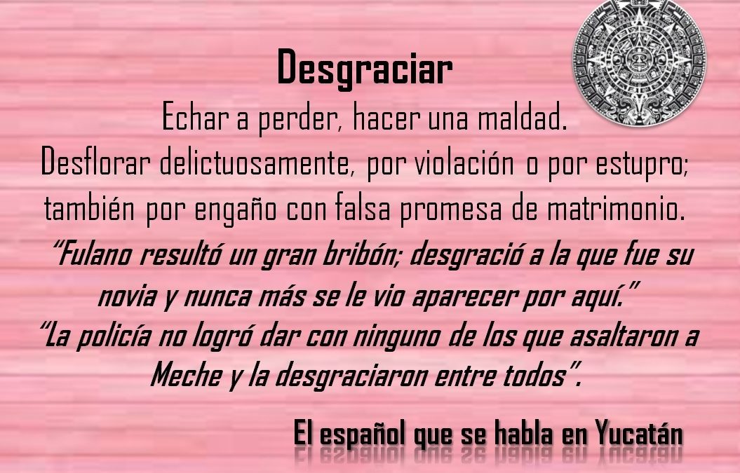 DESGRACIAR: «LA POLICÍA NO LOGRÓ DAR CON NINGUNO DE LOS QUE ASALTARON A MECHE Y LA DESGRACIARON ENTRE TODOS”.