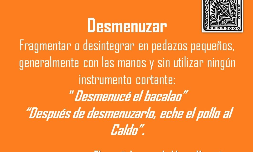 DESMENUZAR: “DESMENUCÉ EL BACALAO”