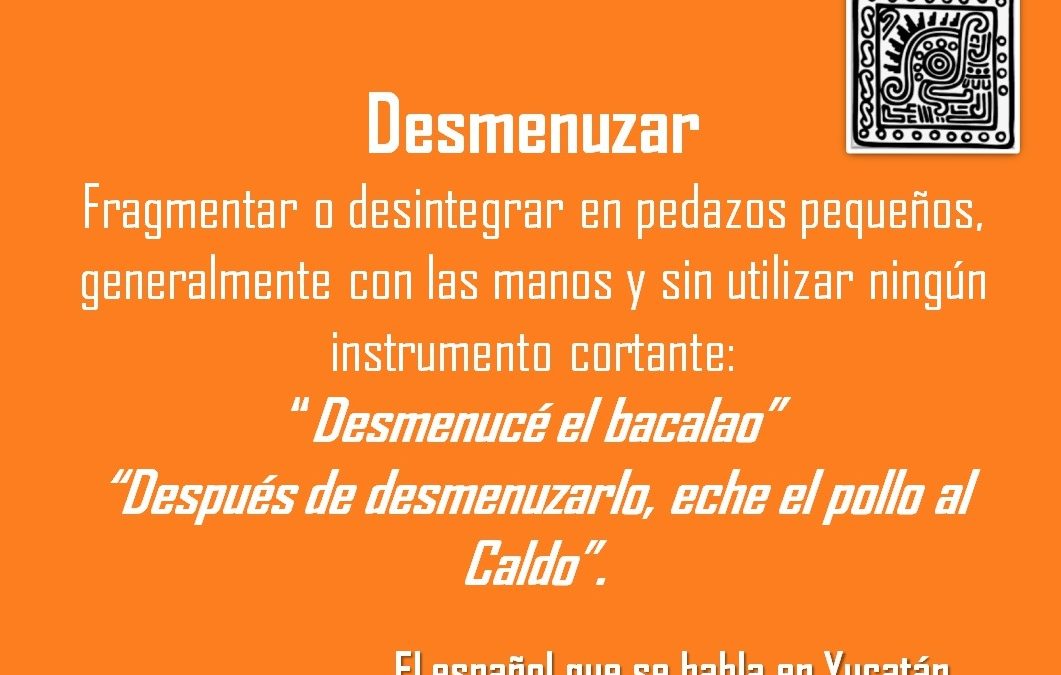 DESMENUZAR: “DESMENUCÉ EL BACALAO”