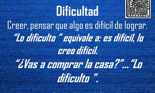 DIFICULTAD: “¿VAS A COMPRAR LA CASA?”…“LO DIFICULTO ”