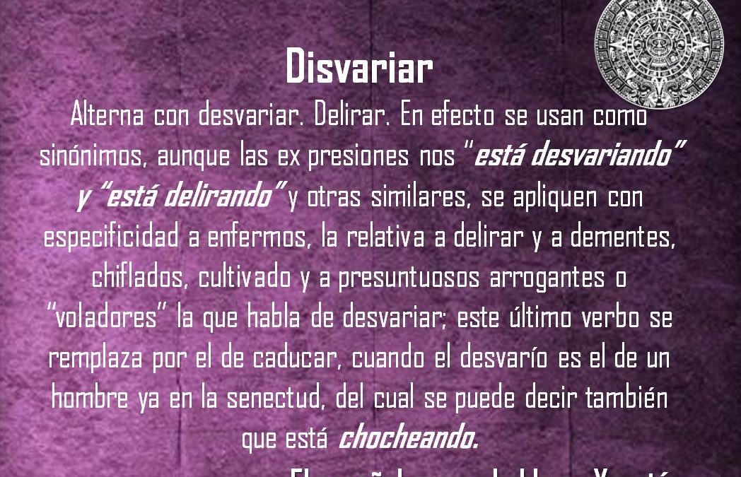 DISVARIAR: “ESTÁ DESVARIANDO” Y “ESTÁ DELIRANDO”