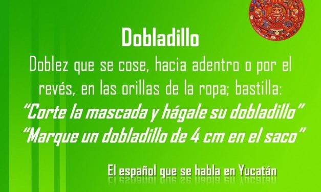 DOBLADILLO: «CORTE LA MASCADA Y HÁGALE SU DOBLADILLO»