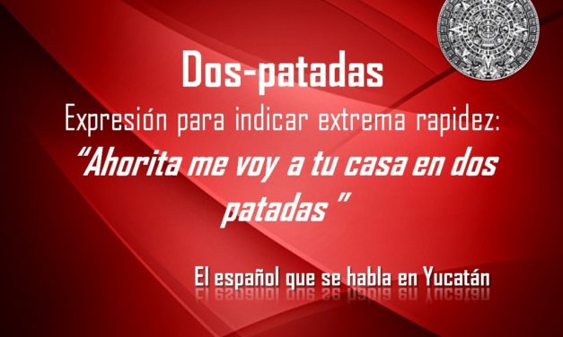 DOS PATADAS: «AHORITA ME VOY A TU CASA EN DOS PATADAS»