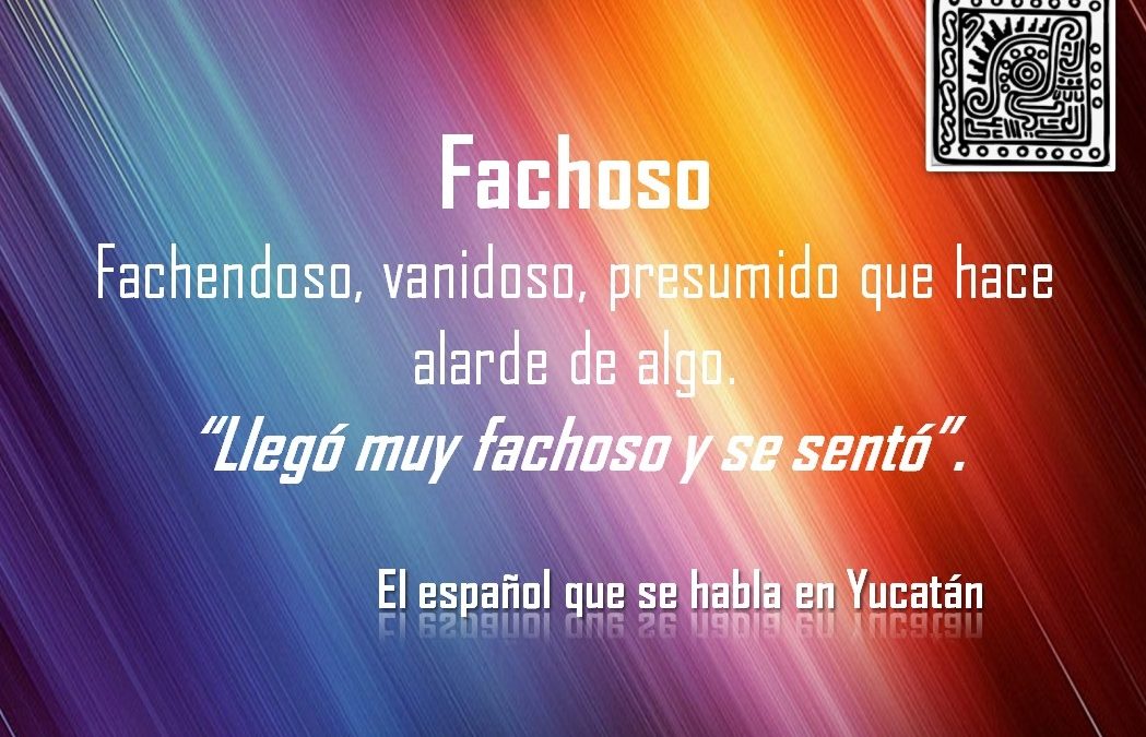 FACHOSO: «LLEGÓ MUY FACHOSO Y SE SENTÓ»
