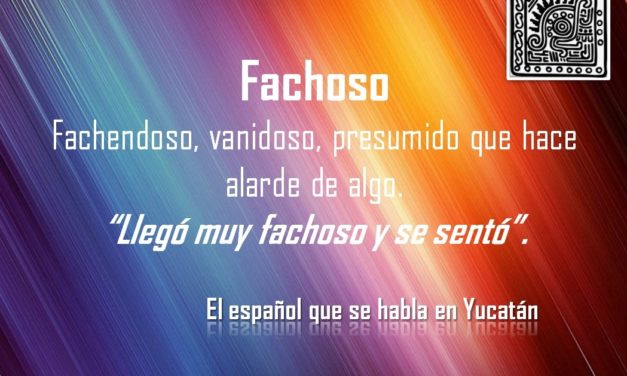 FACHOSO: «LLEGÓ MUY FACHOSO Y SE SENTÓ»