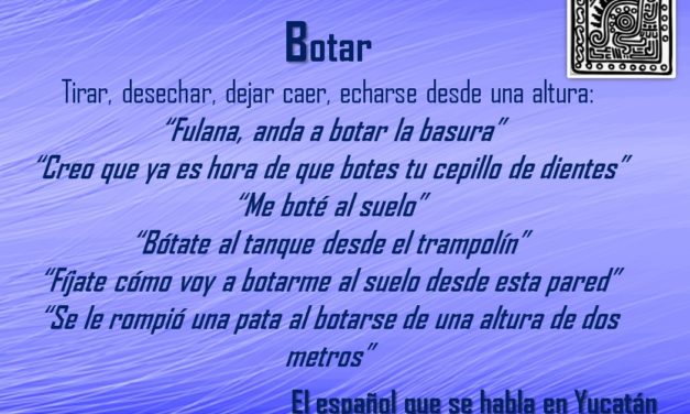 BOTAR: «FULANA, ANDA A BOTAR LA BASURA»