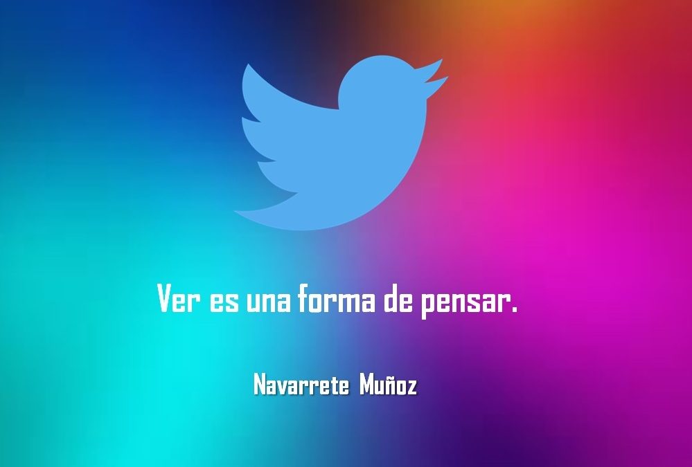 VER ES UNA FORMA DE PENSAR
