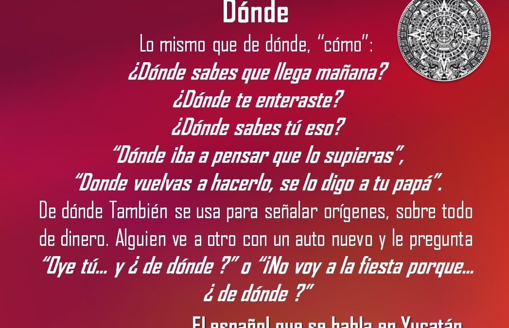 DÓNDE: ¿DÓNDE SABES QUE LLEGA MAÑANA?