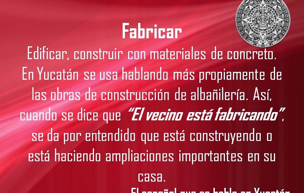FABRICAR: «EL VECINO ESTÁ FABRICANDO»