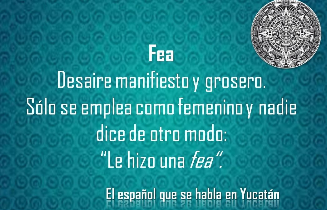 FEA: «LE HIZO UNA FEA»