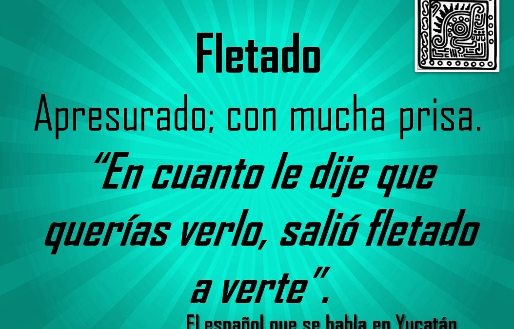 FLETADO: «SALIÓ FLETADO A VERTE»
