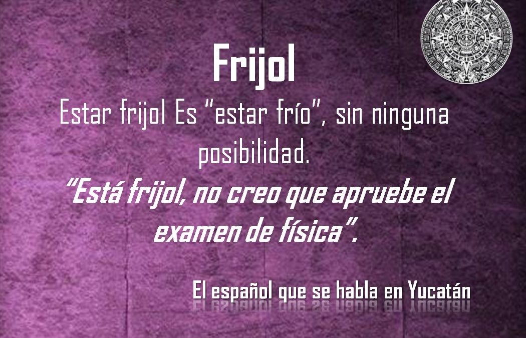 FRIJOL: «ESTÁ FRIJOL, NO CREO QUE APRUEBE EL EXAMEN DE FÍSICA»