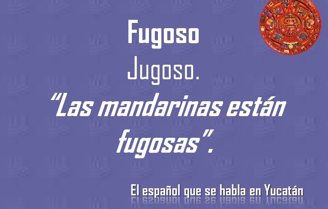 FUGOSO: «LAS MANDARINAS ESTÁN FUGOSAS»