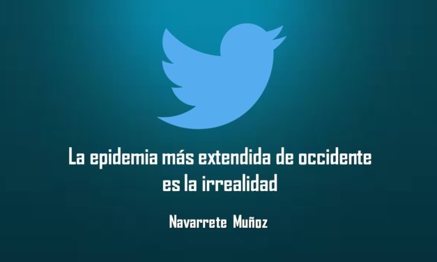 LA EPIDEMIA MÁS  EXTENDIDA DE OCCIDENTE ES LA IRREALIDAD