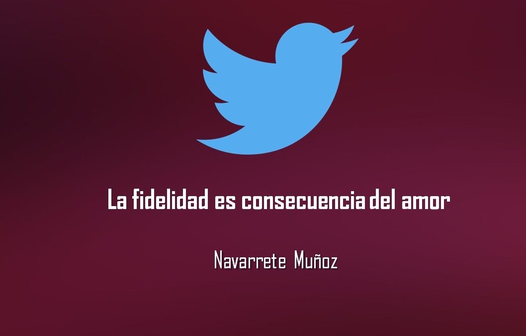 LA FIDELIDAD ES CONSECUENCIA DEL AMOR