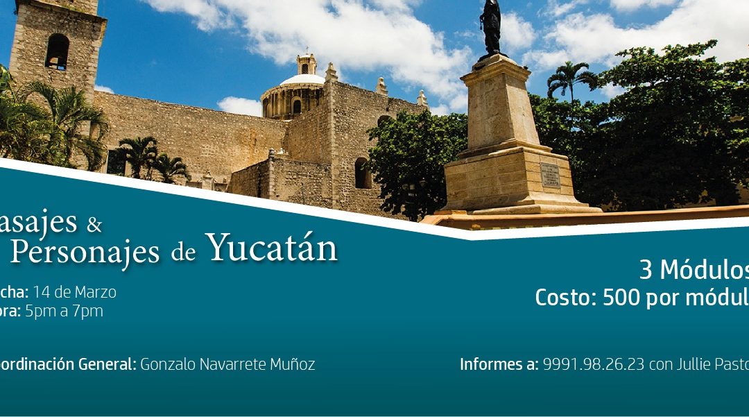 CURSO: «PASAJES & PERSONAJES DE YUCATÁN»