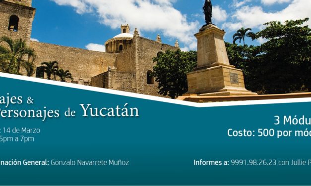 CURSO: «PASAJES & PERSONAJES DE YUCATÁN»