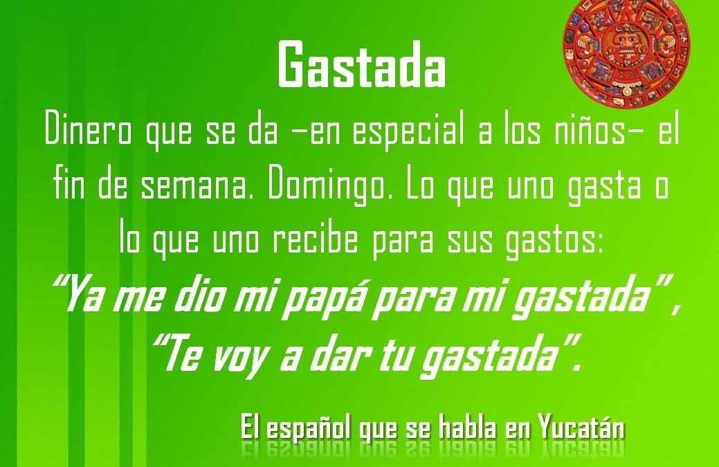 GASTADA: “TE VOY A DAR TU GASTADA”.