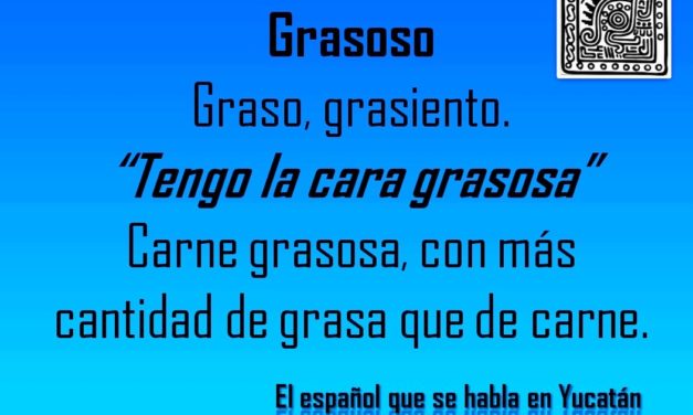 GRASOSO: «TENGO LA CARA GRASOSA»