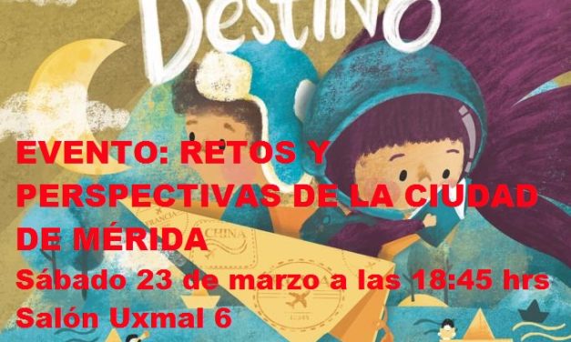 EVENTO FILEY 2019. RETOS Y PERSPECTIVAS DE LA CIUDAD DE MÉRIDA