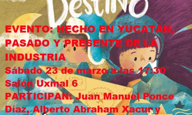 EVENTO FILEY 2019. HECHO EN YUCATÁN, PASADO Y PRESENTE DE LA INDUSTRIA