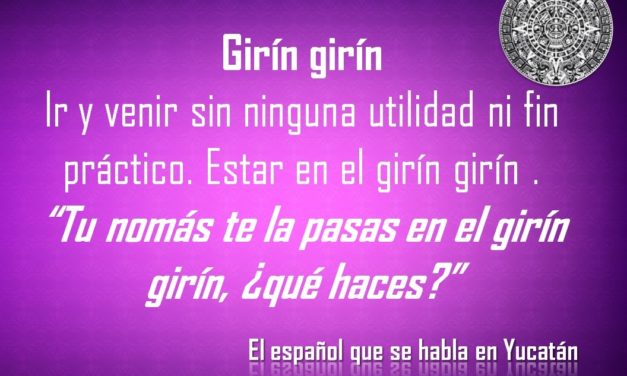 GIRÍN GIRÍN: “TU NOMÁS TE LA PASAS EN EL GIRÍN GIRÍN, ¿QUÉ HACES?”