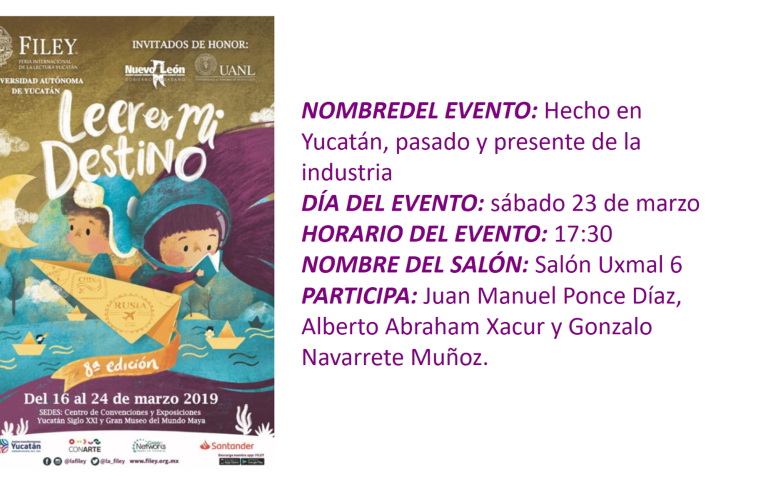 EVENTO FILEY 2019. «HECHO EN YUCATÁN, PASADO Y PRESENTE DE LA INDUSTRIA»