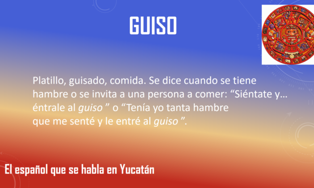 GUISO: «SIÉNTATE Y ÉNTRALE AL GUISO»