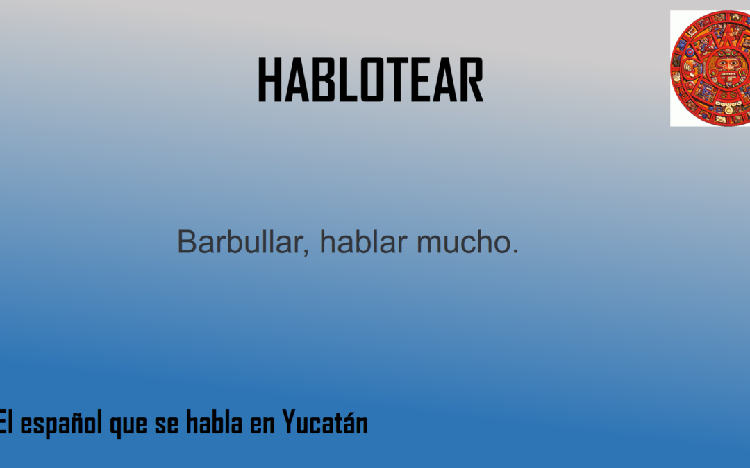 HABLOTEAR: «HABLAR MUCHO»