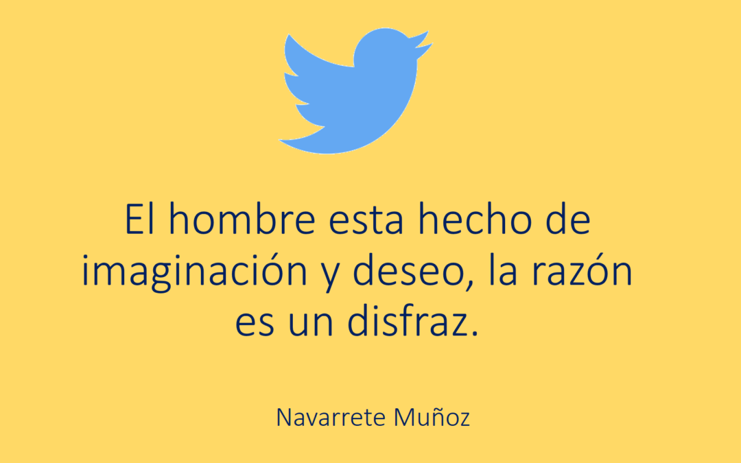 EL HOMBRE ESTÁ HECHO DE IMAGINACIÓN Y DESEO