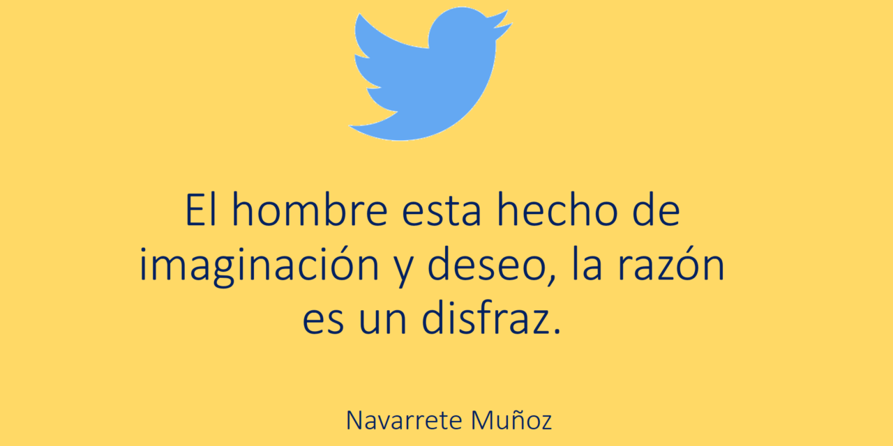 EL HOMBRE ESTÁ HECHO DE IMAGINACIÓN Y DESEO