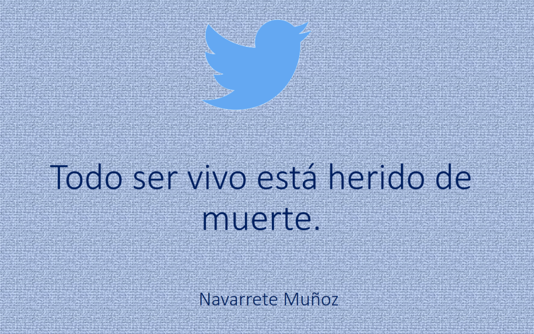 TODO SER VIVO ESTÁ HERIDO DE MUERTE