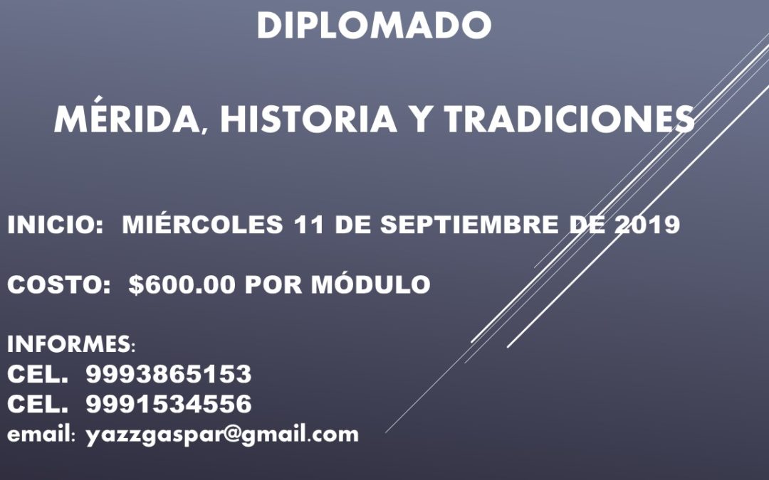 DIPLOMADO:  MÉRIDA, HISTORIA Y TRADICIONES
