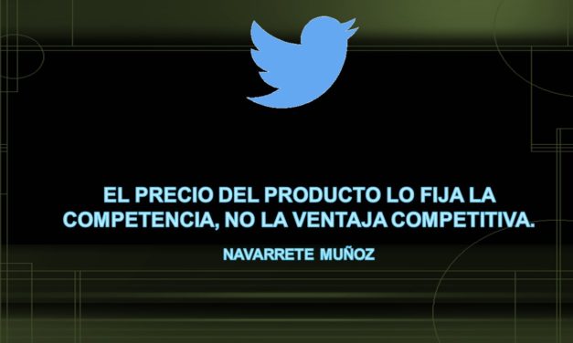 TUIT:  EL PRECIO DEL PRODUCTO LO FIJA LA COMPETENCIA, NO LA VENTAJA COMPETITIVA