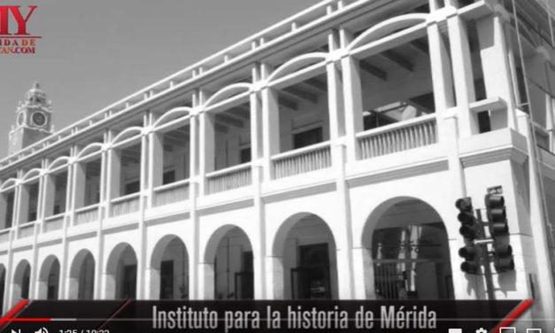 VIDEO:  EL INSTITUTO PARA LA HISTORIA DE MÉRIDA