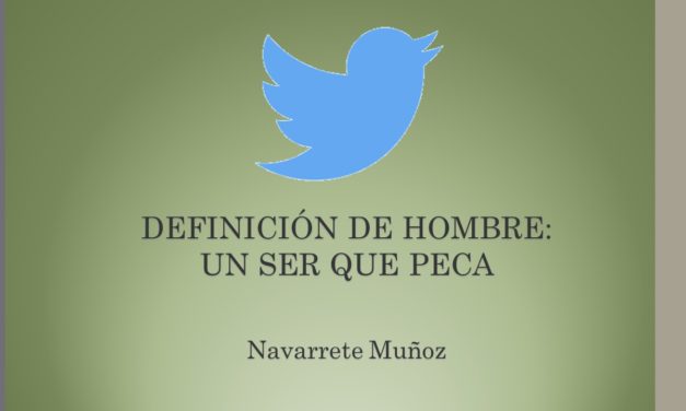 TUIT:  DEFINICIÓN DE HOMBRE:  UN SER QUE PECA