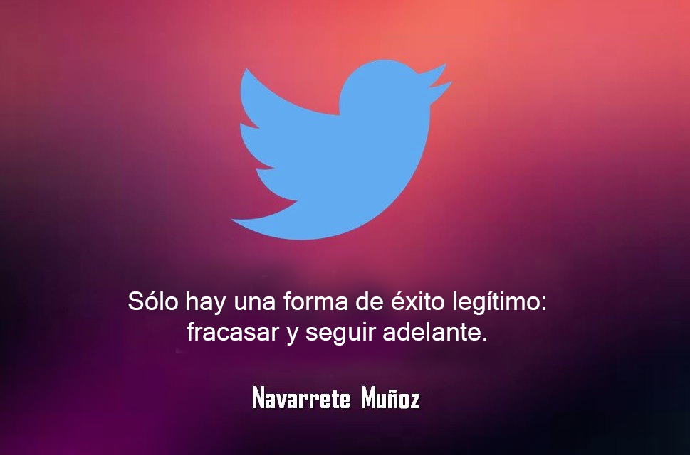 TUIT: SOLO HAY UNA FORMA DE ÉXITO LEGITIMO: FRACASAR Y SEGUIR ADELANTE