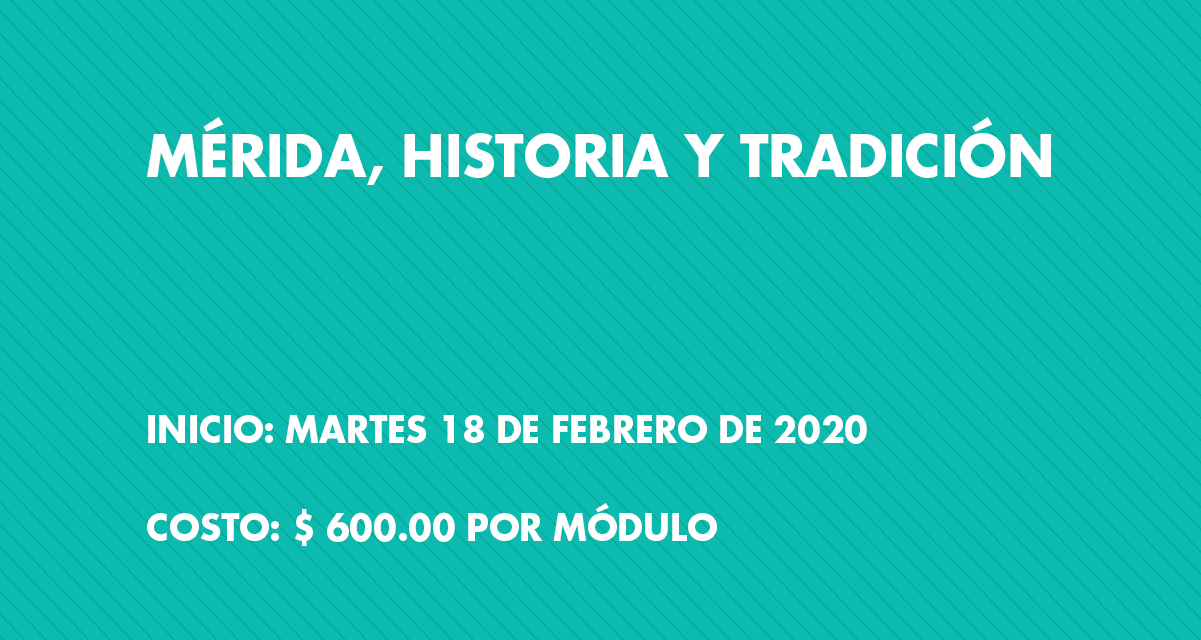 Diplomado: Mérida, Historia y Tradición