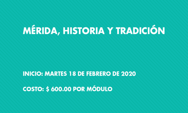 Diplomado: Mérida, Historia y Tradición