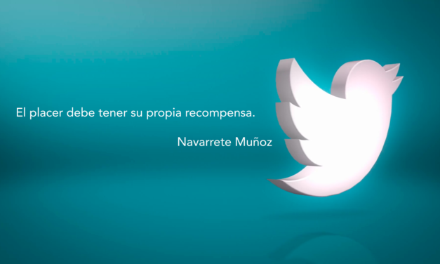 Tuit: El placer debe tener su propia recompensa.